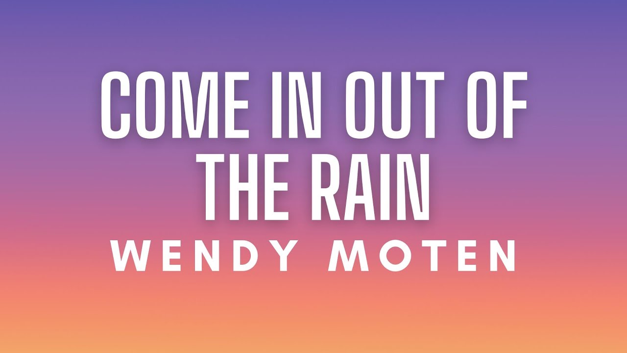 Wendy Moten - Come In Out of The Rain (Lyrics)