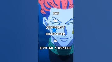 The 10 Most POWERFUL Hunter x Hunter Characters