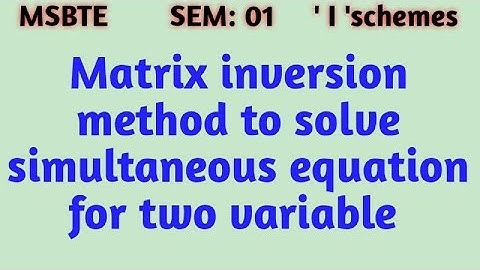 LEC 13/Matrices/Simultaneous equation to solve by matrix method/Sem 01/Diploma First Year/MSBTE