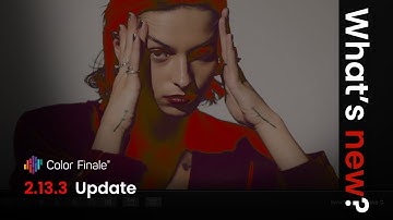 New in Color Finale 2 Pro 2.13.3 | Updates & Improvements