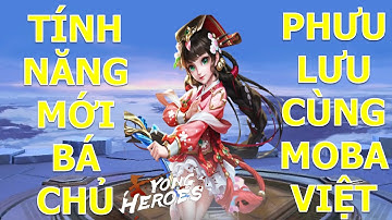 Trải nghiệm tính năng mới Bá chủ cùng moba việt phưu lưu mạo hiểm trong thế giới võ hiệp Yong Heroes