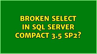 Broken SELECT in Sql Server Compact 3.5 SP2?
