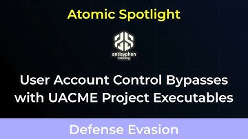 Atomic Spotlight: User Account Control Bypasses with UACME Project Executables