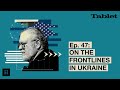 What Really Matters with Walter Russell Mead - Ep. 47: On the Front Lines in Ukraine
