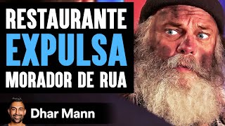 Restaurante EXPULSA Um Morador De Rua | Dhar Mann