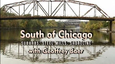 South of Chicago: Suburbs, Steel Mills, Shoreline ...