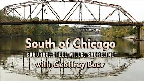 South of Chicago: Suburbs, Steel Mills, Shoreline with Geoffrey Baer