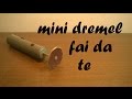 Come costruire un mini dremel 9V - Mini trapano elettrico - How to make a mini dremel