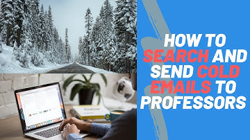 HOW TO SEARCH AND SEND COLD EMAILS TO PROFESSORS