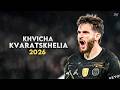 Khvicha Kvaratskhelia 2026 Dribbling Skills Assists Goals PSG HD 