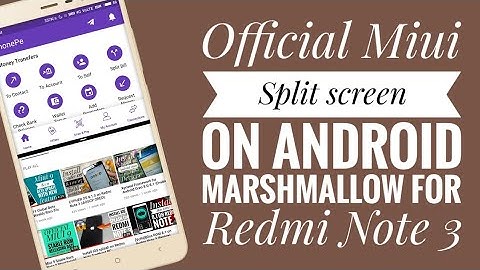 Now Official MIUI Split Screen on Android mashmallow for Redmi Note 3
