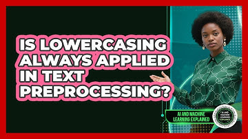 Is Lowercasing Always Applied In Text Preprocessing?