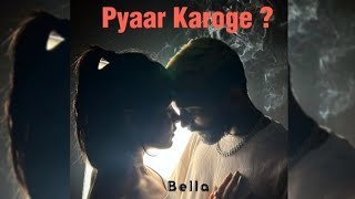 Bella - Pyaar Karoge ? |  Lyrical Video | Unrealease Rap Song | 2023