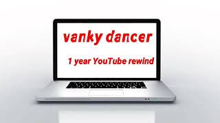 Vanky Dancer1 Year Special