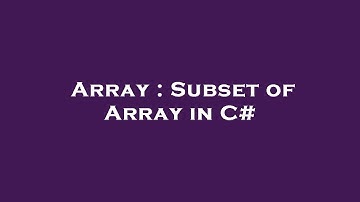 Array : Subset of Array in C#