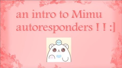 an introduction to mimu and autoresponders ! ! :]