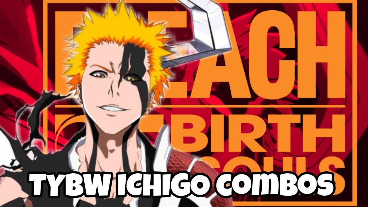 TYBW Ichigo Combos + ToD | BLEACH Rebirth Of Souls