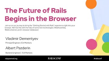 RailsConf 2025 The future of Rails begins in the browser by Vladimir Dementyev, Albert Pazderin