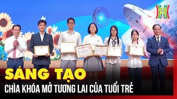 Sáng tạo - chìa khóa mở tương lai của tuổi trẻ