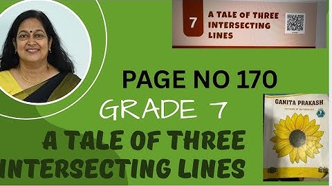 Class 7- Chapter 7- A Tale of Three Intersecting Lines- Ganitha Prakash-New NCERT Textbook 