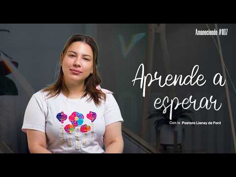 Aprende a esperar | Aman 807 | 04-01-2026