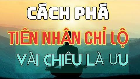 Bài 1 : Cách phá Tiên Nhân Chỉ Lộ mới nhất , cơ bản cho các bạn cờ tướng - Bài giảng Mr Bill
