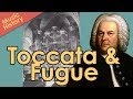 Toccata & Fugue in d minor, BWV 565 - Music History Crash Course