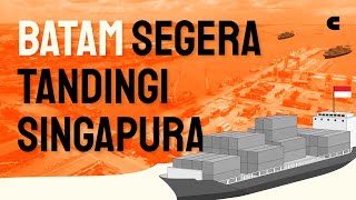 Batam Semakin Maju Siapkah Batam Saingi Singapura
