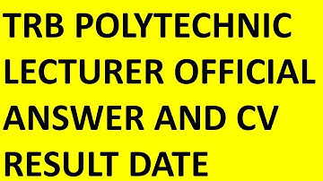 TRB POLYTECHNIC OFFICIAL ANSWER KEY AAND CV RESULT DATE