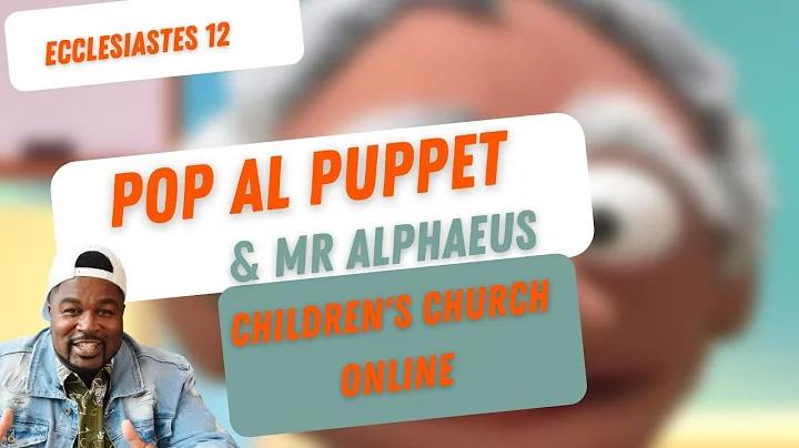 Ecclesiastes 12 With Alphaeus  Children's Church  Message.