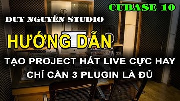 HƯỚNG DẪN TẠO PROJECT CUBASE 10 HÁT LIVESTREAM CỰC HAY