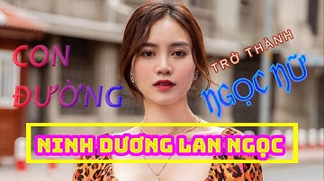 NINH DƯƠNG LAN NGỌC - Con Đường Trở Thành Ngọc Nữ Màn Ảnh Việt