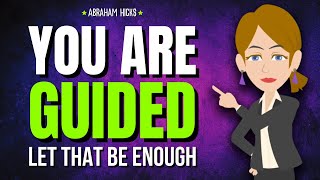You Are Guided. Let That Be Enough ✨ Abraham Hicks 2026