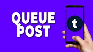 How To Queue Post On Tumblr Mobile