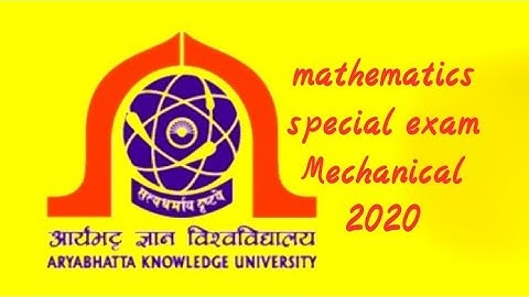 Aku B.tech branch mechanical special exam question math 2020. Aryabhatta Knowledge University),patna