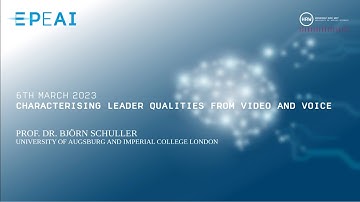 EPEAI Conf. 2023 - Prof. Dr. Björn Schuller: Characterising Leader Qualities from Video and Voice