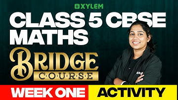Class 5 CBSE Maths | Bridge Course Week Oneactivity | Xylem Class 5 CBSE