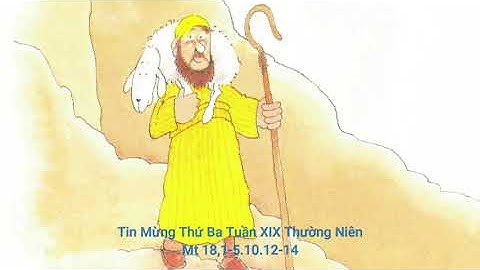 Tin Mừng Thứ Ba Tuần XIX Thường Niên (Mt 18,1-5.10.12-14)