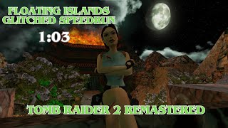 Tomb Raider 2 Remastered | Floating Islands glitched | 1:03