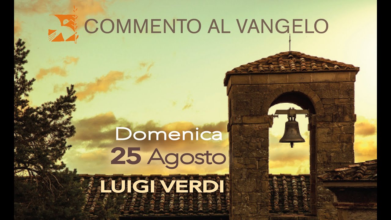 Domenica 25 agosto, commento al vangelo di Luigi Verdi