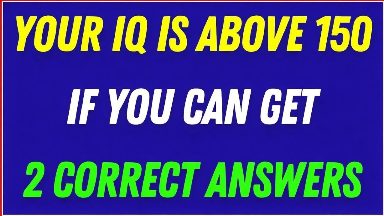 Your IQ Is Above 150 😱 | Can You Get 2 Correct Answers? | Brain Test Challenge