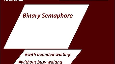 Binary Semaphore Tutorial-11
