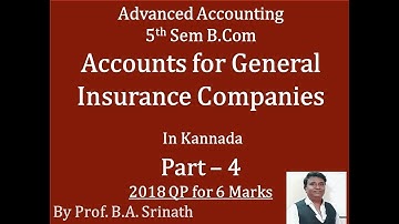 Accounts for General Insurance Company in Kannada B.Com 5th Sem 2018 QP for 6 Marks By Srinath Sir