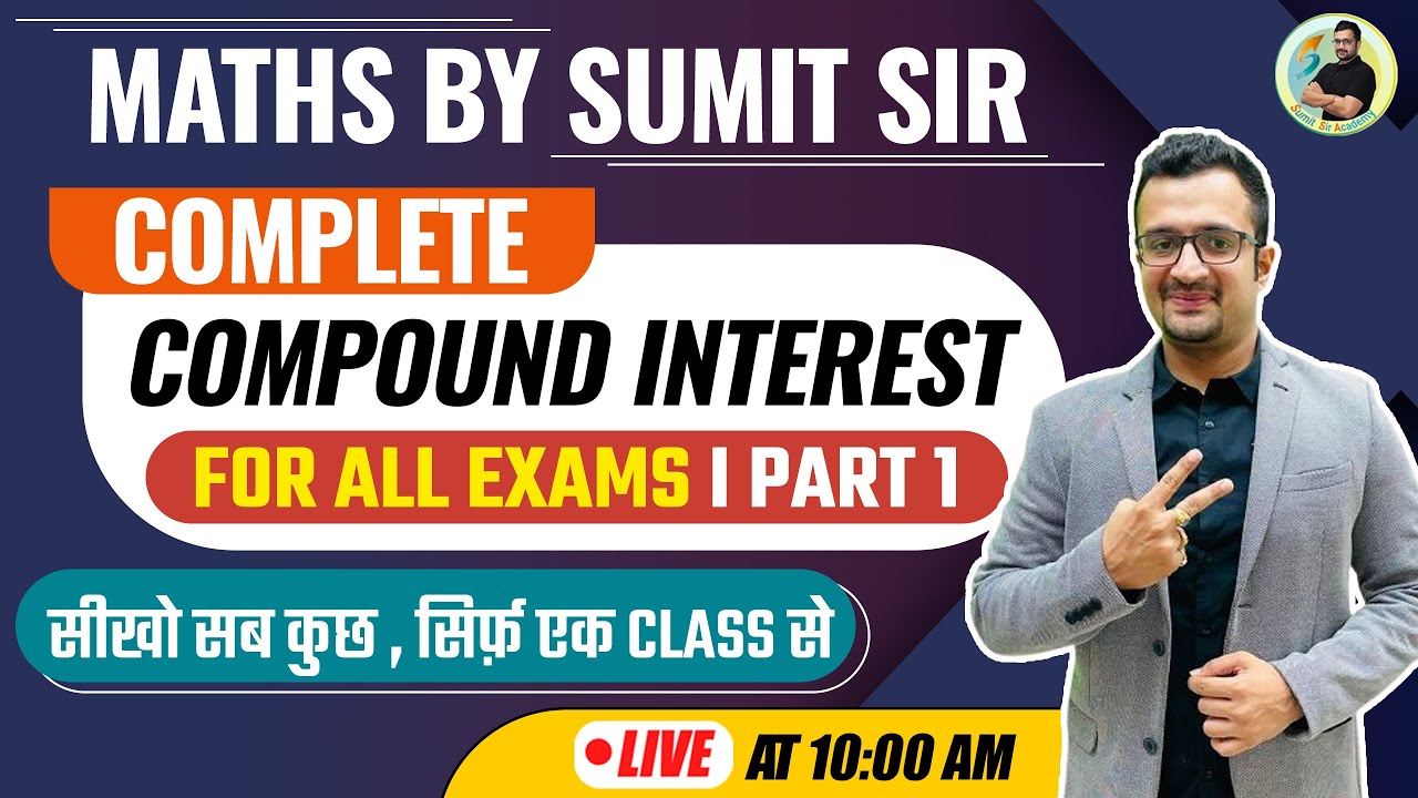 Complete Compound Interest for All Exams | Compound Interest Class By Sumit sir