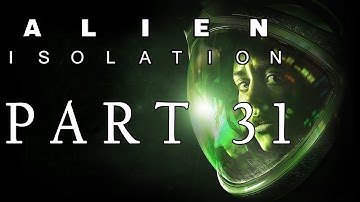 Alien: Isolation Part 31 - Fire!