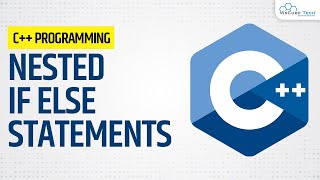What are Nested If Else Statements in C++ Programming - Explained in Hindi