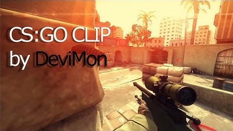 CS:GO clip by DeviMon