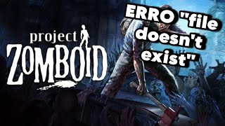 Erro 'File Don't Exist' Corrigido (Project Zomboid) Erro 'File Don't Exist' Corrigido (Project Zomboid)