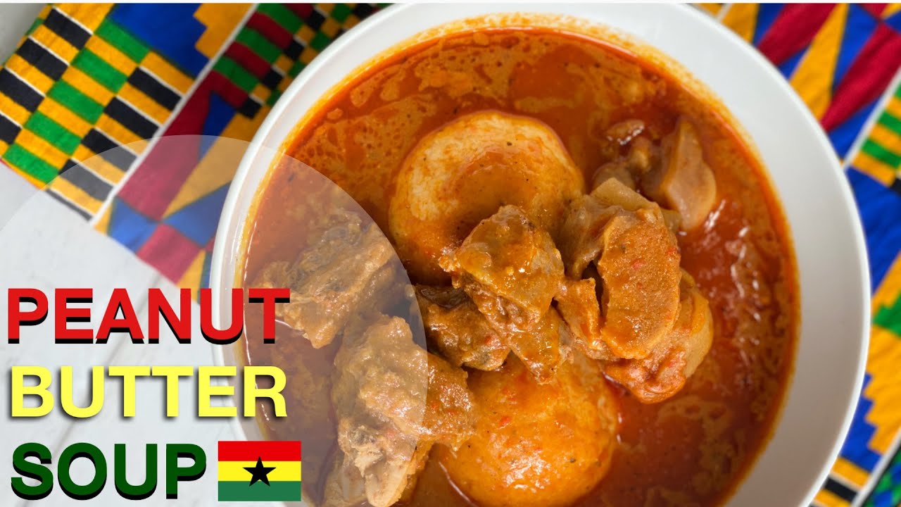 PEANUT BUTTER SOUP GHANA HOW TO MAKE GHANA PEANUT BUTTER SOUP BEE