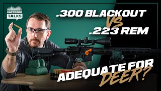 .223 Rem vs .300 Blackout - Are They Adequate for Deer?